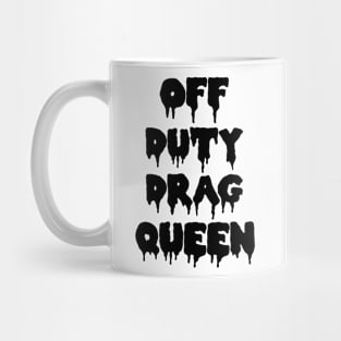 Off Duty Drag Queen 1 Mug